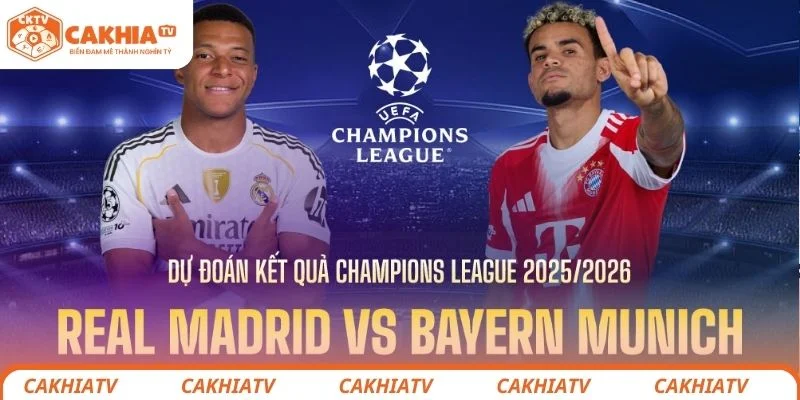 Nhận định chi tiết tình hình lực lượng 2 đội bóng Real Madrid vs Bayern Munich